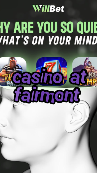 casino at fairmont-azartmaniacasino.igamblingorder.com